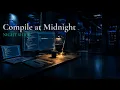Compile at Midnight Late Night Coding Music Deep Hacker Ambient for Programming
