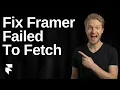 Fix Framer Failed To Fetch 2026 Easy Guide