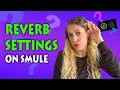 Lagu Smule Reverb Character and Amount | Best Reverb Settings on Smule | How to Use Smule