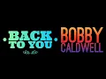 Download Lagu Bobby Caldwell - Back To You (Lyrics) Full HD