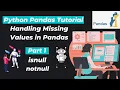 28 isnull notnull Handling Missing Values Using Pandas Part 1
