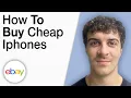 How To Buy Cheap Iphones on eBay 2025 Full Guide