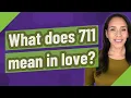 Download Lagu What does 711 mean in love?
