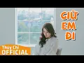 Download Lagu Giữ Em Đi | Thuỳ Chi | Official MV Lyric 4K