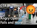 CTA Bloopers - Angry Operators Strange Passengers and More