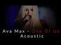 Download Lagu Ava Max - One Of Us - (Acoustic)
