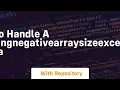 how to handle a javalangnegativearraysizeexception in java