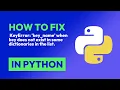 How to fix KeyError key - name when key does not exist in some dictionaries in Python