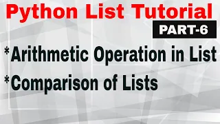 Python Lists Tutorials PART-6 Arithmetic Operation in list Comparison of Lists cbse xi ip cs