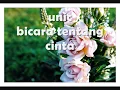 unic _ bicara tentang cinta