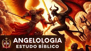 Angelologia - Anjos e Demônios - Estudo Bíblico