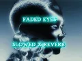 Zerb, Khalid - Faded Eyes (slowed x reverb) 