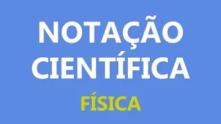 Notação Científica - [Física]