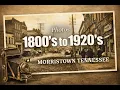 Morristown TN 1800 to 1920 s