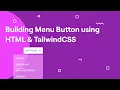 Building a Menu Button using HTML TailwindCSS