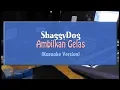 Download Lagu ShaggyDog - Ambilkan Gelas (KARAOKE TANPA VOCAL)