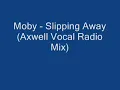 Moby - Slipping Away (Axwell Vocal Radio Mix)