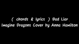 Download ( chords \u0026 lyrics ) Bad Liar - Imagine Dragons Cover by Anna Hamilton MP3