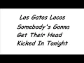 Los Gatos Locos- Somebody's Gonna Get Their Head Kicked In