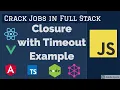 Javascript Interview Closure with Timeout Example