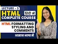 5 HTML Formatting Styling and Comments HTML tutorial for beginners in Hindi