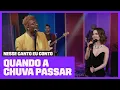 Download Lagu Sandy e Liniker fazem dueto de 'Quando a Chuva Passar' | Nesse Canto Eu Conto | Música Multishow