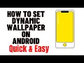 HOW TO SET DYNAMIC WALLPAPER ON ANDROID
