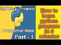 Learn simple python program in 5 minutes - Interactive mode