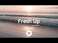 Download Lagu Fresh Up - tubebackr | Free Royalty Free Music No Copyright Chill Instrumental Music Free Download