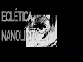 ECLÉTICA NANOLÍCITA 2.0 - (SUPER SLOWED)