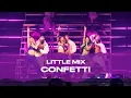 Download Lagu Little Mix - Confetti (Live At The Last Show For Now...)