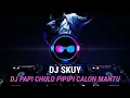 DJ Skuy - DJ Papi Chulo Pipipi Calon Mantu | Skuy Records
