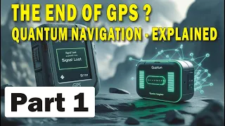 The end of GPS (Part 1) - Quantum Navigation