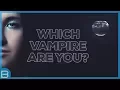 Download Lagu What Type of Vampire Are You?