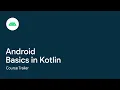 Android Basics in Kotlin Course trailer