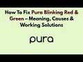 How To Fix Pura Blinking Red Green - Meaning Causes Working Solutions