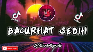Download VIRALL!!! DJ BACURHAT SEDIH - HarrisNugraha New Remix Slow Paling Enak 2020 Full!!! MP3