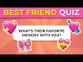 TEST YOUR FRIENDSHIP How well do you know your BEST FRIEND Friend Quiz