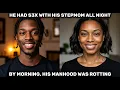 He Had S3x With His StepMom All Night - By Morning, His Manhood Was Rotting | True Crime