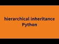 Understanding Hierarchical Inheritance in Python