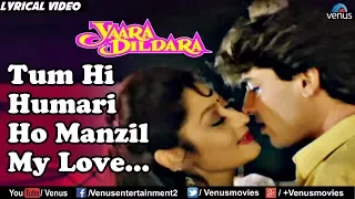 tum hi hamari ho manzil my love lyrical video yaara dildara