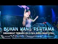 Download Lagu DJ BUKAN YANG PERTAMA ( Mega mustika ) BREAKBEAT 2025 FULL BASS