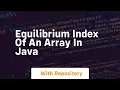 equilibrium index of an array in java
