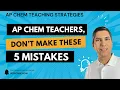 AP Chemistry Teachers Don t Make These Five Mistakes