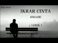 Download Lagu IKRAR CINTA | SMASH | LIRIK