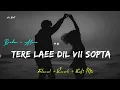 Download Lagu Tere Laee Dil Vii Sopta |💔 Slowed + Reverb + Lofi Mix | Sad Lofi 💔 Arijit Singh vibe ‎⁨@axobeat⁩ 