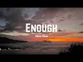 Download Lagu ENOUGH - ALEX ROE