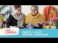 Spring Cotton Lace Cable Cardigan Love Off Our Needles Cotton Knitting Patterns S4E3