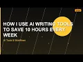 How I Use AI Writing Tools to Save 10 Hours Every Week