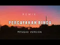 Download Lagu Percayakan Rindu_Reggae_Remix